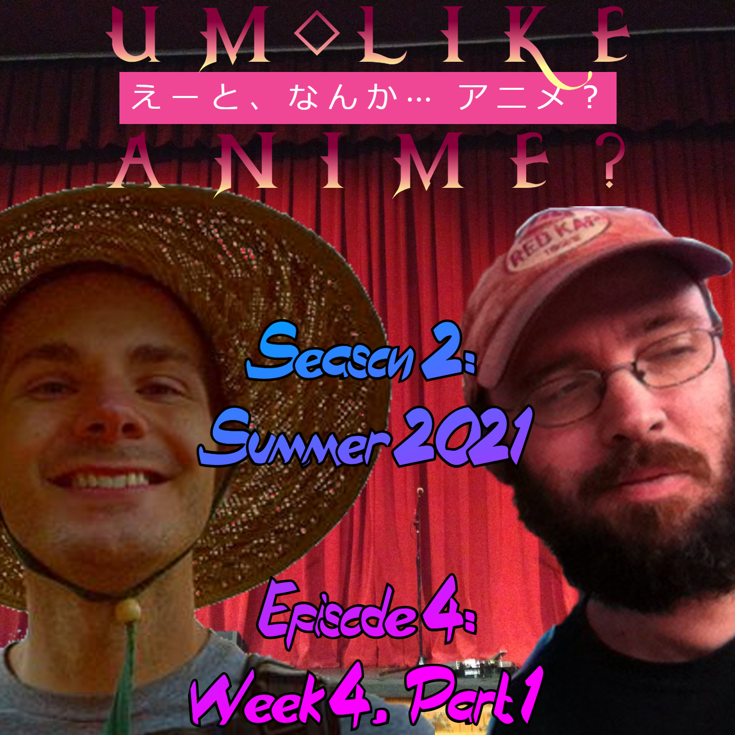 Season 2: Episode 4: Summer 2021 – Week 4, Part 1